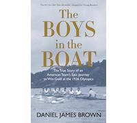 The Boys in the Boat: The True Story of an American Team's Epic Journey to Win Gold at the 1936 Olympics