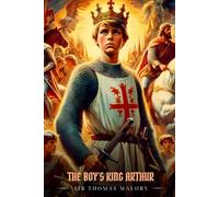 THE BOY'S KING ARTHUR: Illustrated Edition