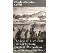 The Boys Of 61 Or Four Years Of Fighting Personal Observations With Th