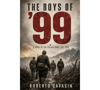 The Boys of '99: A Novel of the Italian Front, 1917 - 1918 (Great War Historical Novel)