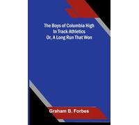 The boys of Columbia High in track athletics: or, A long run that won