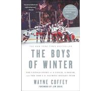 The Boys of Winter: The Untold Story of a Coach, a Dream, and the 1980 U.S. Olympic Hockey Team