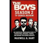 The Boys Season 2: Tv Series Review: An Unofficial Companion Guide to Characters, Episodes, Themes, and Behind-the-Scenes Insights (The Boys Unmasked: A Complete Series Review)
