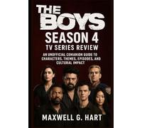 The Boys Season 4: TV Series Review: An Unofficial Companion Guide to Characters, Themes, Episodes, and Cultural Impact (The Boys Unmasked: A Complete Series Review)