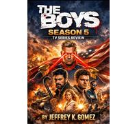 The Boys Season 5 Tv series Review: The Explosive Finale Companion: Blood, Bone, and the End of the American Supe Dream