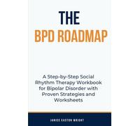 The BPD Roadmap: A Step-by-Step Social Rhythm Therapy Workbook for Bipolar Disorder with Proven Strategies and Worksheets