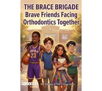 The Brace Brigade: Brave Friends Facing Orthodontics Together (Bracket Buddies: Orthodontic Adventures for Kids)