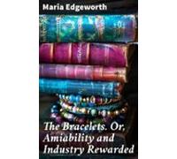 The Bracelets. Or Amiability And Industry Rewarded (ebook)