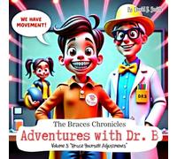 The Braces Chronicles: Adventures with Dr. B: Volume 3: "Brace Yourself: Adjustments"