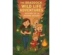 The Braddock Wild Life Adventures: Mystery of the Missing Antlers