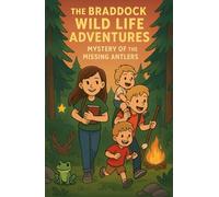 The Braddock Wild Life Adventures: Mystery of the Missing Antlers