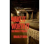 The Bradley Project Volume 4: Make It Worth It