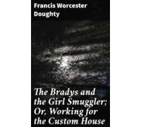 The Bradys And The Girl Smuggler; Or Working For The Custom House (ebo
