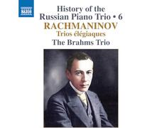 The Brahms Trio - History of the Russian Piano Trio, Vol. 6 - Sergey Rachmaninov: Trios Elegiaques