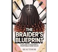 The Braider's Blueprint: 9 Pillars to Building a Profitable Home Salon