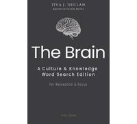 The Brain: A Culture & Knowledge Word Search Edition • For Relaxation & Focus (The Tiva J. Declan Signature Puzzle)