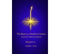 The Brain as a Predictive System: Generative Models and Identity (Series: T-Reality - Philosophy of Mind and Neurophilosophy)