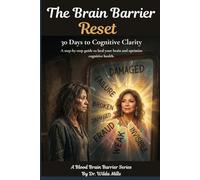The Brain Barrier Reset: 30 Days to Cognitive Help and Mental Clarity Through Blood Brain Barrier Healing: A step-by-step guide to heal your brain and ... health (The Blood-Brain Barrier Series)