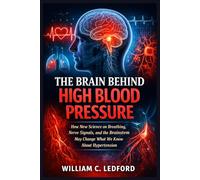 The Brain Behind High Blood Pressure: How New Science on Breathing, Nerve Signals, and the Brainstem May Change What We Know About Hypertension