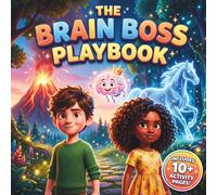 The Brain Boss Playbook: A 3-in-1 Story, Science, and Activity Book About Big Feelings and Self-Regulation for Kids. A Guide to Anxiety, Anger, and Emotional Literacy.