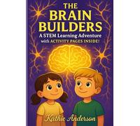 The Brain Builders: A STEM Learning Adventure with Activity Pages Inside