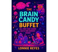 The Brain Candy Buffet: All-You-Can-Learn Facts for Hungry Minds (FAST FACTS)
