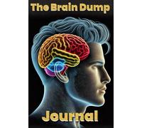 The Brain Dump Journal: A Home for Every Brilliant Idea