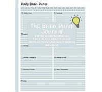The Brain Dump Journal:: A Mind Clearing Exercise - For Stress & Anxiety Relief - Increase Focus and Boost Mental Wellness