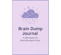 The Brain Dump Journal: A Safe Space for Neurodivergent Souls