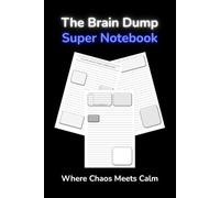 The Brain Dump Super Notebook: Where Chaos Meets Calm With Callout Boxes, Motivational Quotes & More