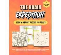 The Brain Expedition - Volume 1: 100+ Logic Puzzles and Brain Challenges for Adults | Includes Logic Grids, Visual Memory, Hidden Messages, and More: ... Adults (Laila Brain Books Series for Adults)