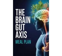 The Brain Gut Axis Meal Plan: Neuroprotective Recipes to Support Vagus Nerve Regulation and Mental Focus