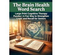 The Brain Health Word Search: Large Print Cognitive Therapy Puzzles | A Fun Way to Strengthen Logic and Recall for Seniors