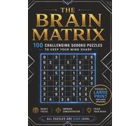 The Brain Matrix:: 100 Challenging Sudoku Puzzles To Keep Your Mind Sharp