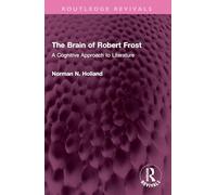 The Brain of Robert Frost: A Cognitive Approach to Literature (Routledge Revivals)