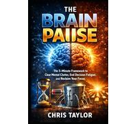 The Brain Pause: The 5-Minute Framework to Clear Mental Clutter, End Decision Fatigue, and Reclaim Your Focus. (The 5-Minute Bio-Optimization Series)