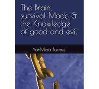 The Brain, survival Mode & the Knowledge of good and evil