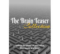 The BRAIN TEASER COLLECTION: MAZE,PUZZLES: maze and puzzles