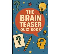The Brain Teaser Quiz Book: 500+ Fun Riddles & Challenges