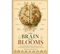 The Brain That Blooms: The Complete Parent's Guide to Raising a Thriving Neurodivergent Child with Confidence, Science, and Love (THE BRAIN THAT BLOOMS SERIES)