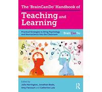 The 'BrainCanDo' Handbook of Teaching and Learning: Practical Strategies to Bring Psychology and Neuroscience into the Classroom