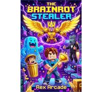 The Brainrot Stealer: An Unofficial Roblox Adventure for Kids: Glitches, Pixel Pets, and One Impossible Trap