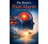 The Brain's Pain Alarm: How to Turn it Off