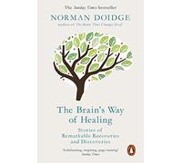 The Brain's Way Of Healing: Stories of Remarkable Recoveries and Discoveries