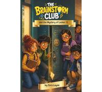 The Brainstorm Club and the Mystery of Locker 13: A Funny School Mystery About Friendship, Learning Differences, and Big Ideas | Dyslexia Friendly