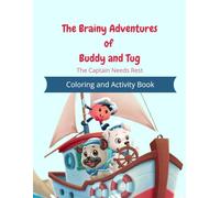 The Brainy Adventures of Buddy and Tug: The Captain Needs Rest Coloring and Activity Book