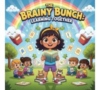 "The Brainy Bunch learning Together storybooks for kids : A Fun and Heartwarming Story About Friendship, Learningand Solving MysteriesTogether - Perfect for Curious childrens