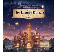 The Brainy Bunch: Meet the Team Inside Your Head: 1 (Think Like a Brain!: The Brainy Bunch)