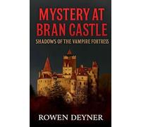 The Bran Castle Mystery: A Gritty Historical Thriller: Shadows of Dracula's Fortress: 5 (The Castle Mystery Files)