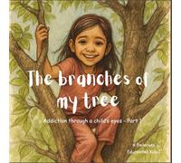 The branches of my tree: Addiction through a child's eyes - Part 1